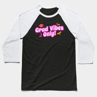 Grad Vibes Only - Class of 2024 Graduation Class Baseball T-Shirt